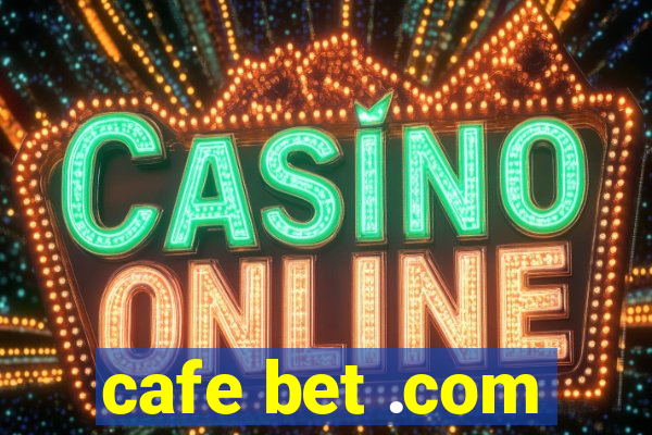 cafe bet .com